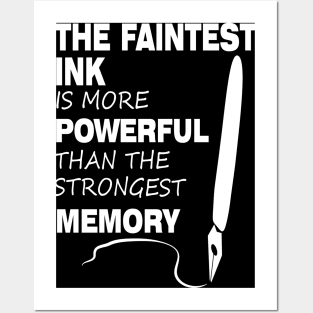 The Faintest Ink Is More Powerful Than The Strongest Memory Posters and Art